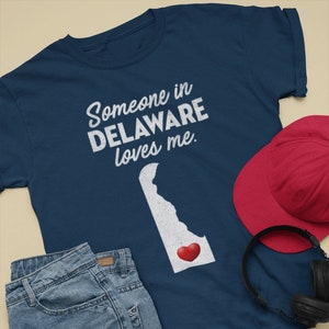 Delaware - Someone In Delaware Loves Me - Delaware Unisex T-Shirt - DE T-Shirt - Delaware Gift