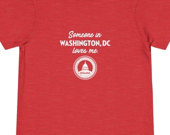 Washington DC Toddler Tee - Someone In Washington DC Loves Me - Washington DC Toddler Cotton T-Shirt