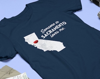 Sacramento - Someone In Sacramento Loves Me - Sacramento Unisex T-Shirt - Sacramento T-Shirt - Sacramento Gift