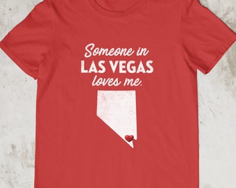 Las Vegas - Someone In Las Vegas Loves Me - Las Vegas Unisex T-Shirt - Las Vegas T-Shirt - Las Vegas Gift