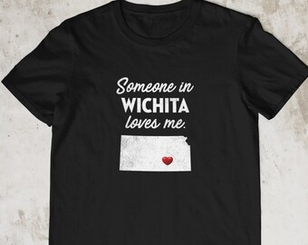 Wichita - Someone In Wichita Loves Me - Wichita Unisex T-Shirt - Wichita T-Shirt - Wichita Gift