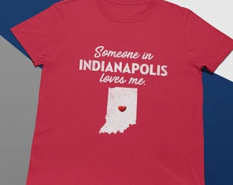 Indianapolis - Someone In Indianapolis Loves Me - Indianapolis Unisex T-Shirt - Indianapolis T-Shirt - Indianapolis Gift