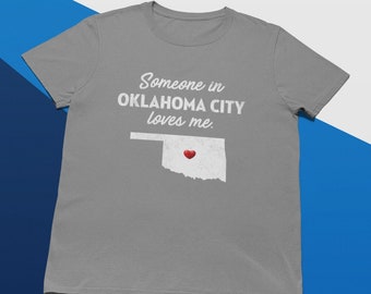 Oklahoma City - Someone In Oklahoma City Loves Me - Oklahoma City Unisex T-Shirt - Oklahoma City T-Shirt - Oklahoma City Gift