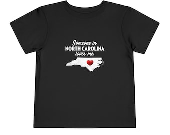 North Carolina Toddler Tee - Someone In North Carolina Loves Me - North Carolina Toddler Cotton T-Shirt - NC T-Shirt