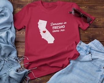 Fresno - Someone In Fresno Loves Me - Fresno Unisex T-Shirt - Fresno T-Shirt - Fresno Gift