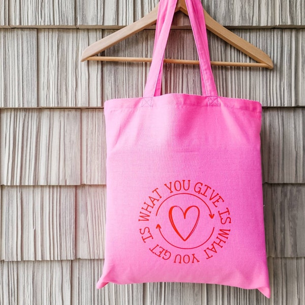 What you give is what you get tote bag/ pink and red tote bag/ canvas bag/ grocery/ reusable bag/ hearts romantic tote