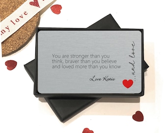 Personalised Sentimental Keepsake - You Are Stronger Thank You Think, Braver.. - Metal Wallet Card Gift - Valentines Day For Her Him Bestie