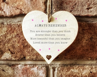 Always Remember.. You Are Stronger Than You Think, Braver Than You Believe, Loved.. Wooden Hanging Heart Sign Decoration Sentimental Gift