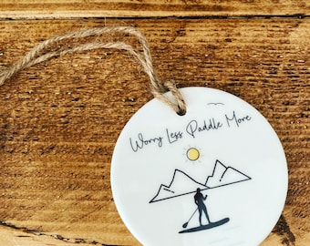 Worry Less Paddle More - Stand Up Paddle Boarding SUP Decorative Ceramic Sign Ornament - Sentimental Friend Gift Idea For Paddle Boarder