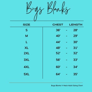 May include: A teal background with a white table of sizes for Bugs Blanks V-Neck Adult shirts. Sizes range from S to 5XL, with chest measurements from 36 inches to 64 inches and lengths from 28 inches to 35 inches. The Bugs Blanks logo is at the top.