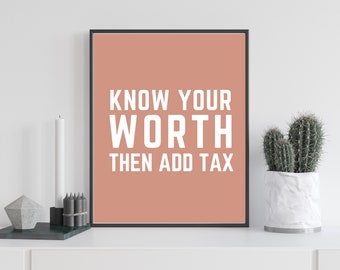 Know Your Worth Then Add Tax Wall Art Digital Print