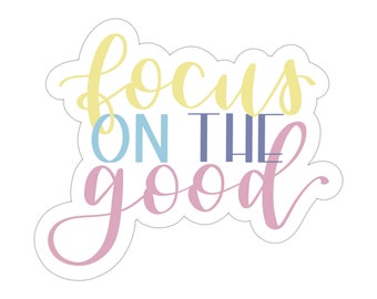 Focus on the Good Sticker | Inspirational Quote | Positive Quote Sticker | Self Love Sticker | Planner Sticker | Laptop Sticker