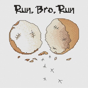Puede incluir: Un patrón de punto de cruz de dos huevos rotos con el texto "Run. Bro. Run" encima.
