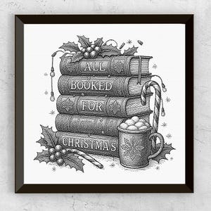 Peut inclure: Une impression encadrée en noir et blanc représentant une pile de cinq livres avec le texte ALL BOOKED FOR CHRISTMAS. L'illustration comprend du houx, des baies, un sucre d'orge et une tasse remplie de guimauves, le tout en style pointillé.