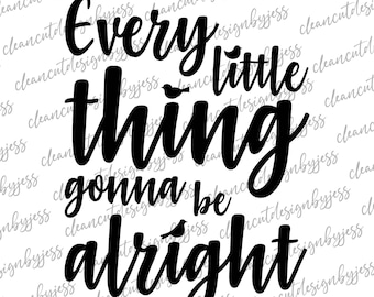 Every Little Thing, three little birds, SVG, cut ready digital file, Cricut file, Bob Marley, lyrics, reggae,