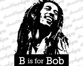 B is for Bob, Bob Marley, SVG, cut ready digital file, reggae, One Love, toddler, onesie, music, ABCs, alphabet