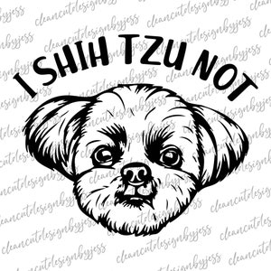 I Shih Tzu Not, Shih Tzu SVG, bébé fourrure, cut ready digital file, Cricut file