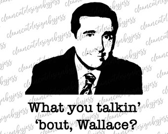What you talkin' 'bout, Wallace?, Michael Scott, The Office, cut ready digital file, SVG, David Wallace, SVG