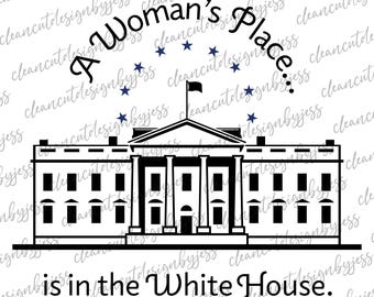 A Woman's Place is in the White House