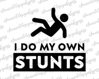 I Do My Own Stunts, broken bone, klutzy, dare devil, SVG, cut ready digital file, Cricut file, broken leg, broken arm
