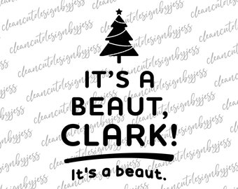 It's a Beaut, Clark, Clark Griswold, Cousin Eddie, Christmas Vacation, Christmas tree, classic, SVG, Cricut file, cut ready digital file,