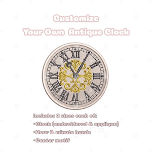 May include: A white antique clock face with Roman numerals and gold accents. The clock face is surrounded by a white border and has black hour and minute hands. The text "Customize Your Own Antique Clock" is above the clock face. The text "Includes 2 sizes each of: -Clock (embroidered & applique) -Hour & minute hands -Center motif" is below the clock face.