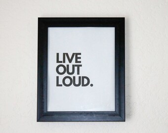 Live Out Loud Digital Print - Downloadable Wall Art