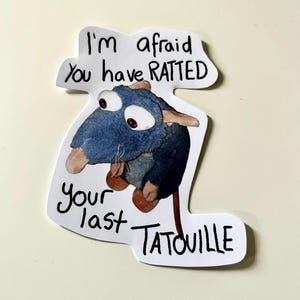 I’m afraid you have ratted your last tatouille, rat sticker meme