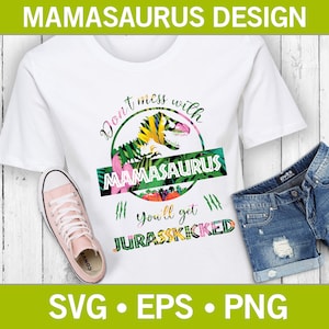 Não mexa com o Mamasaurus, você receberá uma camiseta Jurasskicked Svg, camiseta engraçada Svg, dinossauro Svg, Mama Svg, Ass Kicked Svg