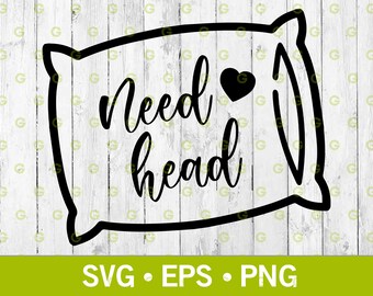 Need Head Pillow Case Svg, Erotic Art Svg, Fuck Svg, Sexual Svg, Funny Adult Svg, Sex Svg, Fuck Me Svg, Sex Decal Svg, Svg, Png, Eps