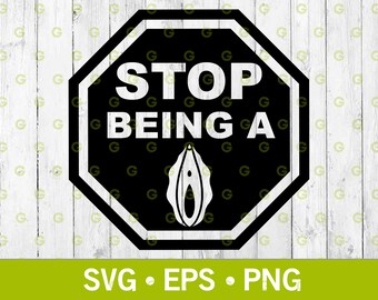 Stop Being a Cunt Sign Svg, Stop Being a Pussy Svg, Vagina Svg, Erotic Art Svg, Funny Adult Svg, Stop Sign Svg, Sex Svg, Svg, Png, Eps