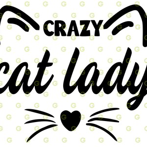 May include: Black and white graphic design with the text "CRAZY cat lady" and a stylized cat face with whiskers and a heart.