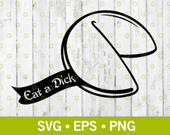 Eat a Dick Fortune Cookie Svg, Eat A Dick Svg, Funny Penis Svg, Funny Adult Svg, Erotic Art Svg,Erotic Clipart, Sex Svg, Svg, Svg, Png, Eps