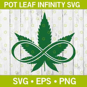 May include: A green cannabis leaf design with an infinity symbol, set against a white wood-grain background. The text "POT LEAF INFINITY SVG" is at the top, with "SVG • EPS • PNG" at the bottom. The design is a digital graphic.