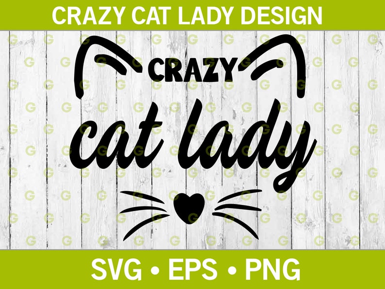 May include: Black and white graphic design with the text "CRAZY cat lady" on a white wood background. The graphic includes a cat's ears and whiskers.