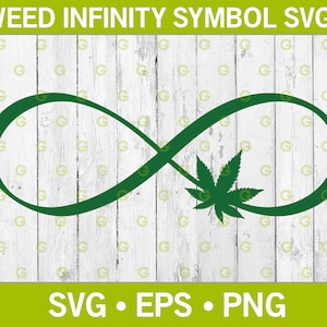 May include: Green infinity symbol with a cannabis leaf graphic. The design includes the text "WEED INFINITY SYMBOL SVG" at the top and "SVG • EPS • PNG" at the bottom, set against a white wood grain background.