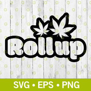 May include: Black and white graphic design with the text "Roll Up" and two stylized marijuana leaves.