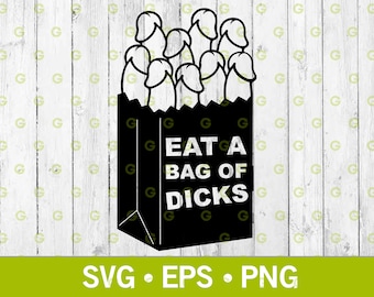 Eat A Bag of Dicks Svg, Dick Svg, Penis Svg, Erotic Art Svg, Funny Svg, Sex Svg, Adult Svg, Erotic Clip Art, Big Dick Svg, Svg, Png, Eps