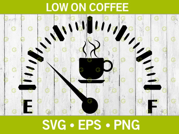 Low on Coffee Fuel Gauge Decal SVG, Funny Svg, Coffee Cup Svg, Coffee Fuel Gauge Svg, Coffee Cut File, Drink Coffee Svg, Java Svg, Fuel Svg