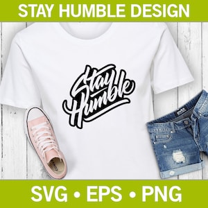 Camiseta Stay Humble SVG, diseño de camiseta humilde, camiseta inspiradora, con los pies en la tierra, aliento Svg, mensaje positivo Svg,Svg, Png, Eps
