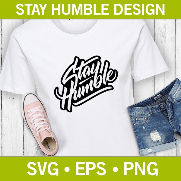 Stay Humble T-Shirt SVG, Humble Tee Design, Inspirational Shirt, Down to Earth, Encouragement Svg, Positive Message Svg,Svg, Png, Eps