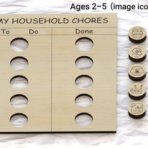 May include: A wooden board with the words "My Household Chores" and three columns labeled "To", "Do", and "Done". There are five circles in each column.  The board is designed for children ages 2-5 and includes image icons for different chores.