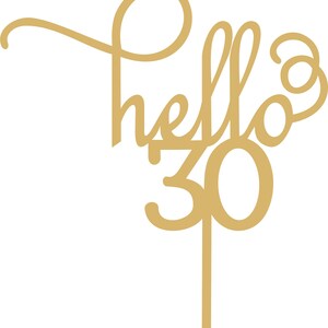 Pode incluir: Topo de bolo dourado com as palavras "hello 30" em fonte cursiva.