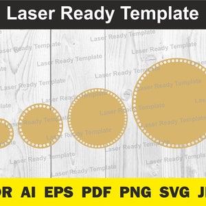 May include: Three laser-cut, round, gold-colored circles with a dotted border. The circles are of different sizes and are arranged in a row on a woodgrain background. The text "Laser Ready Template" is repeated throughout the image.