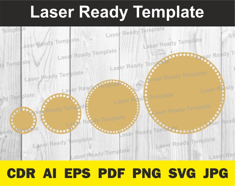 May include: Three laser-cut, round, gold-colored circles with a dotted border. The circles are of different sizes and are arranged in a row on a woodgrain background. The text "Laser Ready Template" is repeated throughout the image.