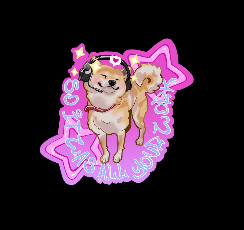 May include: A sticker featuring a cartoon Shiba Inu dog wearing a headset and a red collar, with the text "So it was all you?" in a stylized font. The dog is set against a pink star-shaped background with sparkles.