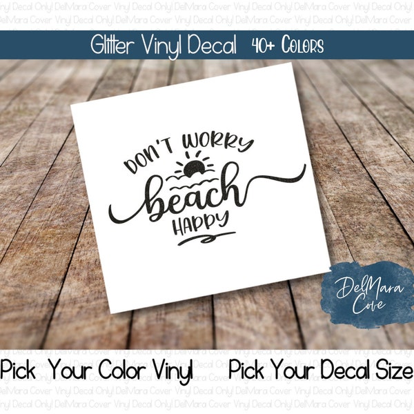 Don't Worry Beach Happy Decal, Beach Glitter Decal, Don't Worry Beach Happym Tumbler Decal, Laptop Decal, Car Decal, Vinyl beach decal