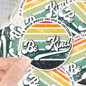 Be Kind Sticker, Kindness Retro Sticker, Water bottle, In a world where you can be anything be kind vinyl sticker, positivity sticker