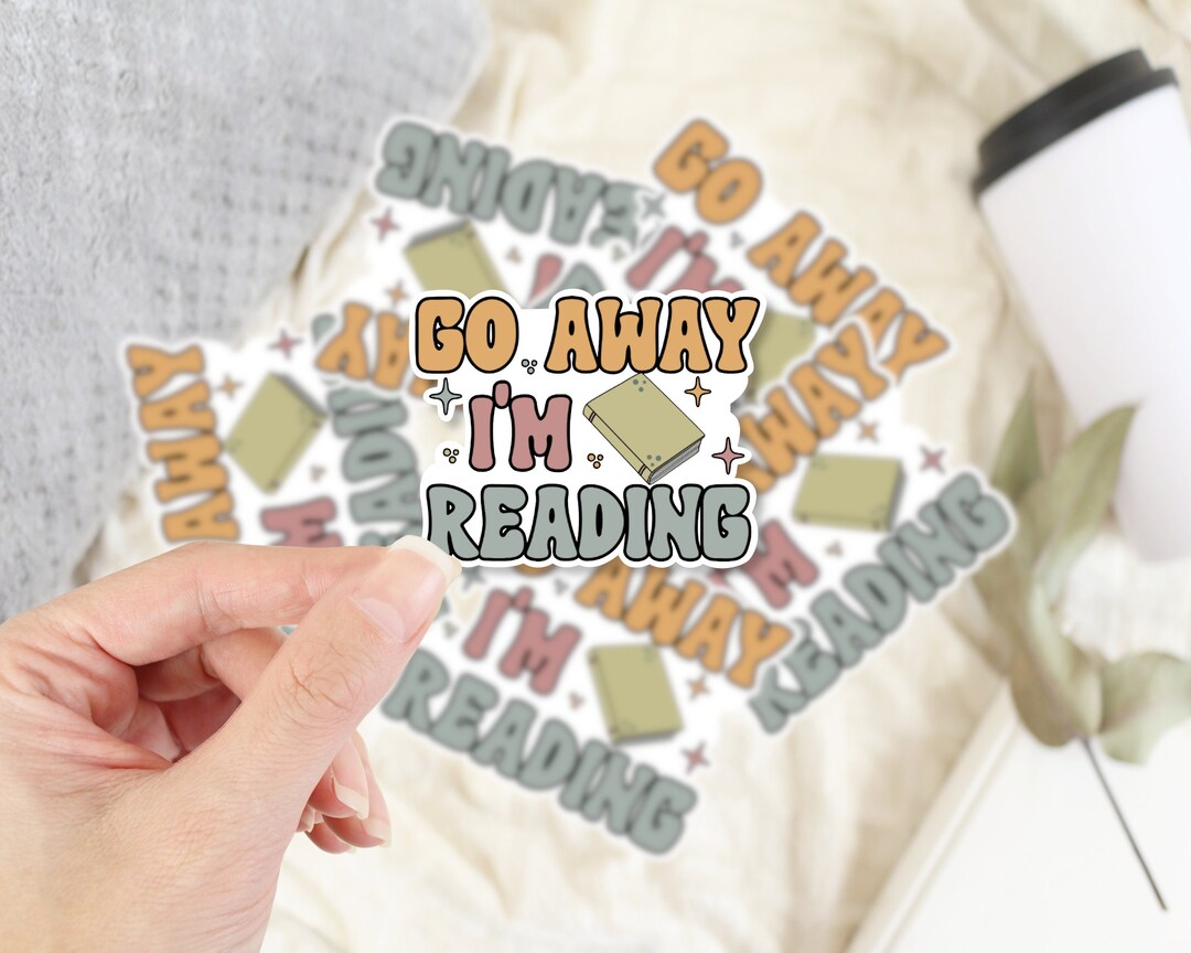 Go Away I'm Reading Vinyl Sticker, Retro Book Lover Gift, Cute Funny ...