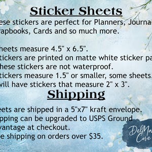 May include: White sticker sheets with text that reads "Sticker Sheets". The sheets measure 4.5" x 6.5". Stickers are printed on matte white paper and are not waterproof. Some stickers measure 1.5" or smaller, others 2" x 3".